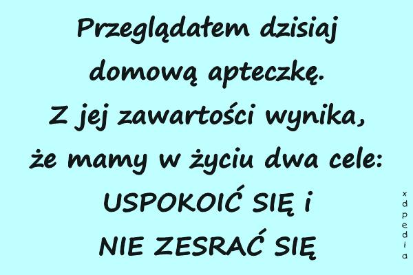 Przeglądałem dzisiaj domową apteczkę. Z jej zawartości