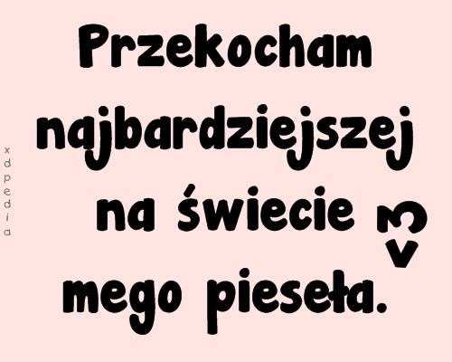 Przekocham najbardziejszej na świecie mego pieseła