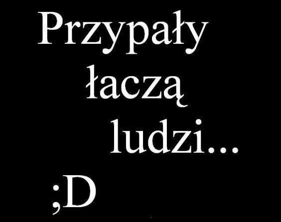 Przypały łączą ludzi... ;D