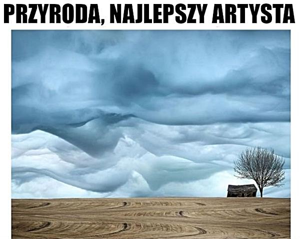 Przyroda to najlepszy artysta