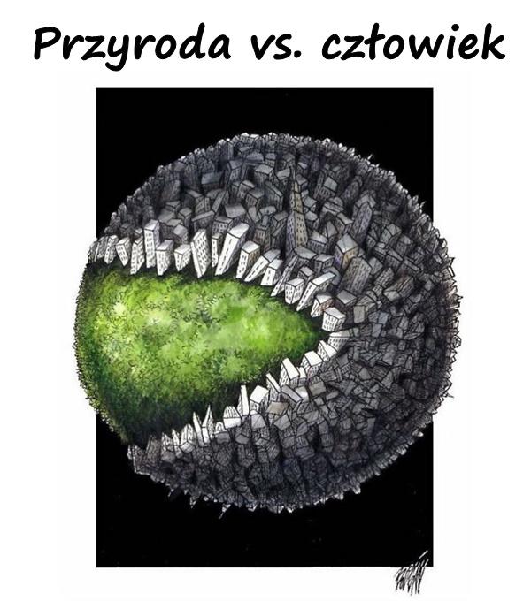 Przyroda vs. człowiek