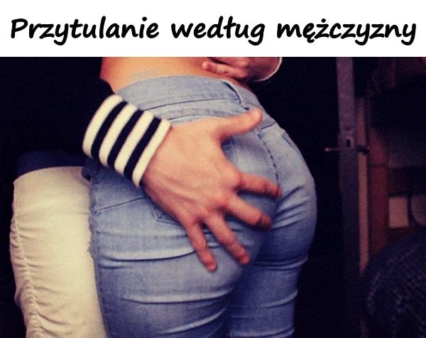 Przytulanie według mężczyzny