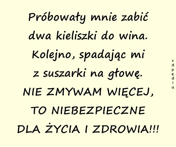 Próbowały mnie zabić dwa kieliszki do wina. Kolejno