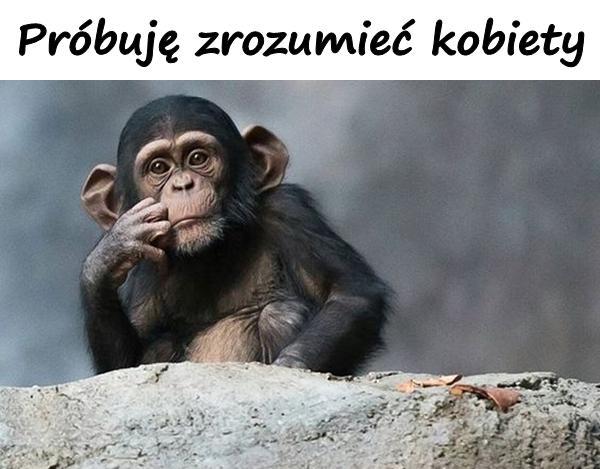 Próbuję zrozumieć kobiety