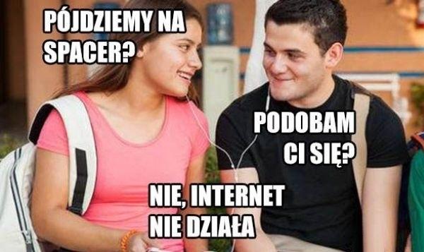 - Pójdziemy na spacer? - Podobam Ci się? - Nie internet nie