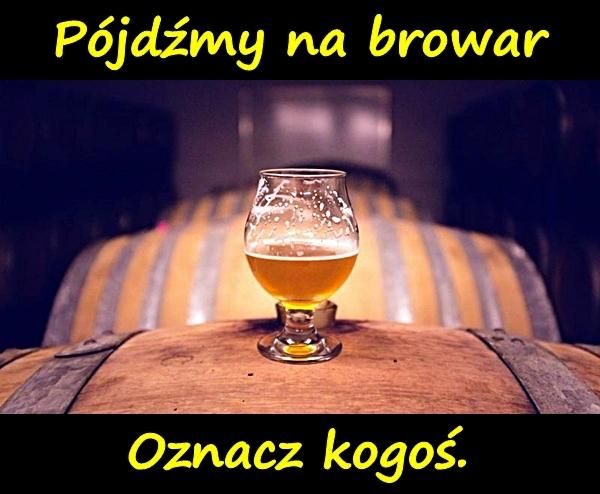 Pójdźmy na browar. Oznacz kogoś