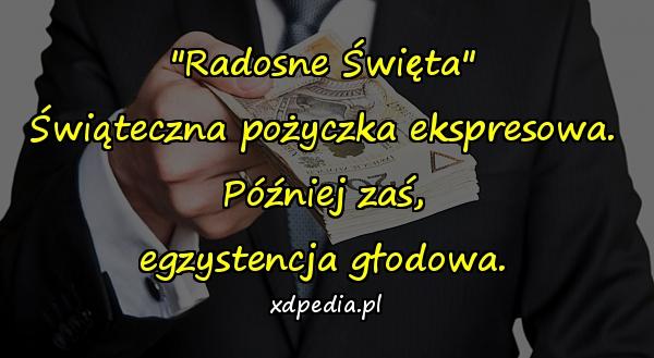 "Radosne Święta" Świąteczna pożyczka ekspresowa. Później