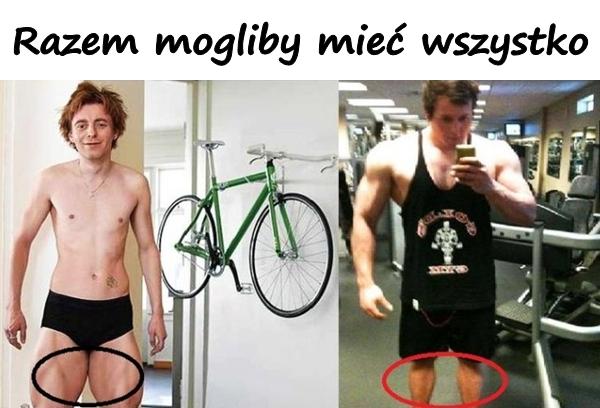 Razem mogliby mieć wszystko