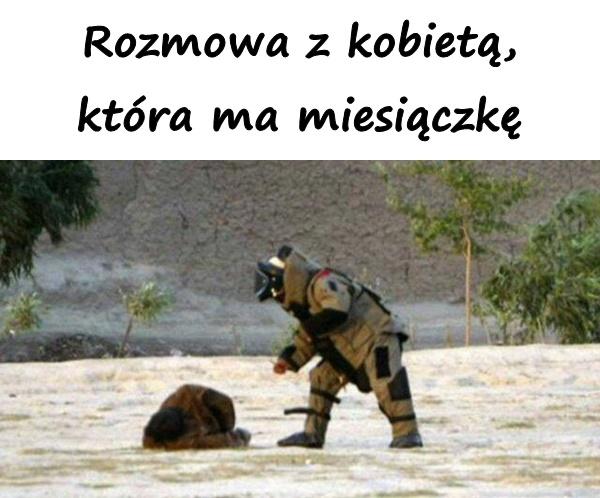 Rozmowa z kobietą, która ma miesiączkę