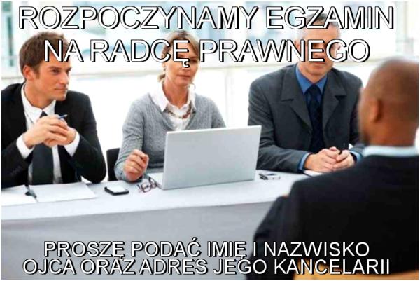 Rozpoczynamy egzamin na radcę prawnego Proszę podać imię i