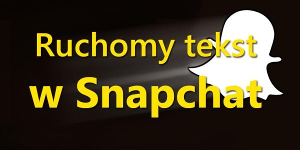 Ruchomy tekst w snapchat