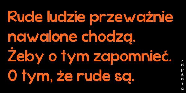 Rude ludzie przeważnie nawalone chodzą. Żeby o tym