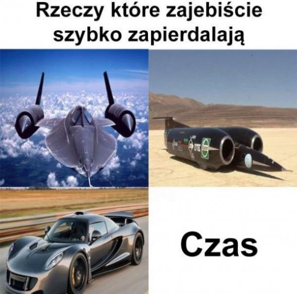 Rzeczy które zajebiście szybko zapierdalają