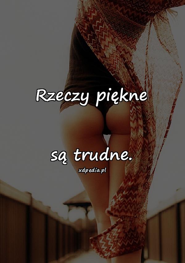 Rzeczy piękne są trudne