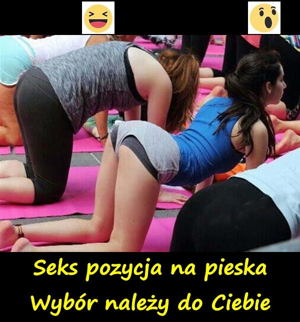 Seks pozycja na pieska. Wybór należy do Ciebie