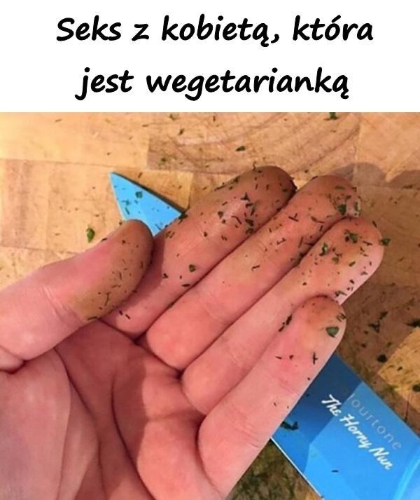 Seks z kobietą, która jest wegetarianką