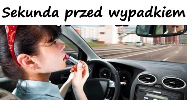 Sekunda przed wypadkiem