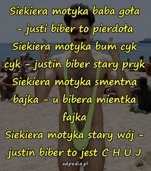 Siekiera motyka baba goła - justi biber to pierdoła