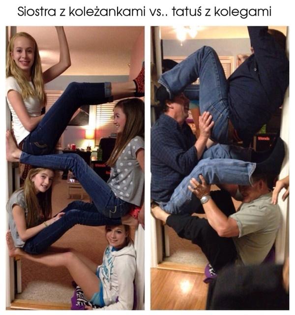 Siostra koleżankami vs. tatuś z kolegami