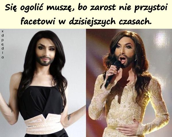 Się ogolić muszę, bo zarost nie przystoi facetowi w