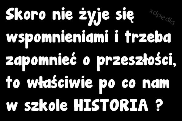 Skoro nie żyje się wspomnieniami i trzeba zapomnieć o