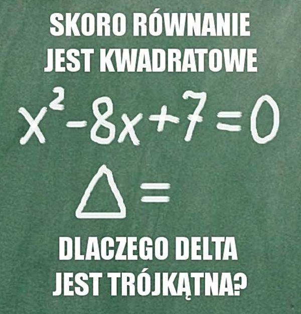 Skoro równanie jest kwadratowe, to dlaczego delta jest