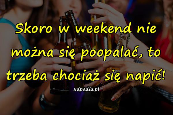 Skoro w weekend nie można się poopalać, to trzeba chociaż