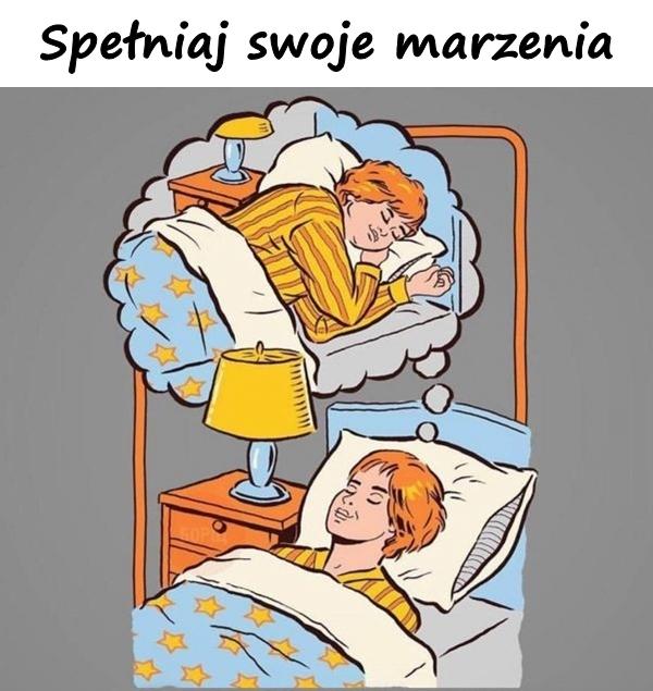 Spełniaj swoje marzenia