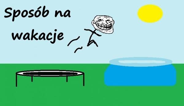 Sposób na wakacje