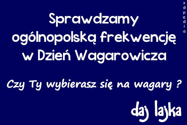 Sprawdzamy ogólnopolską frekwencję w Dzień Wagarowicza Czy