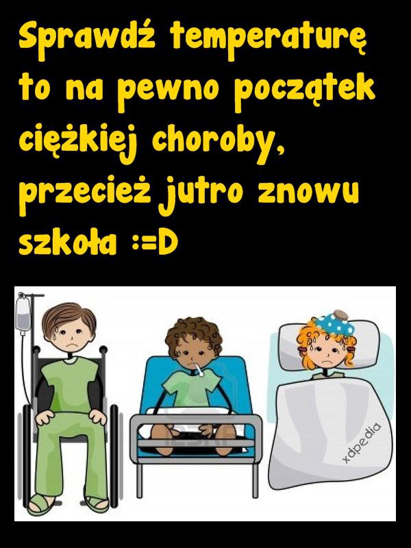 Sprawdź temperaturę to na pewno początek ciężkiej choroby