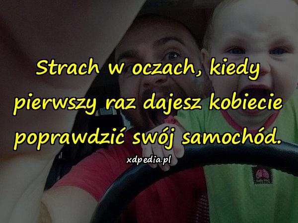 Strach w oczach, kiedy pierwszy raz dajesz kobiecie