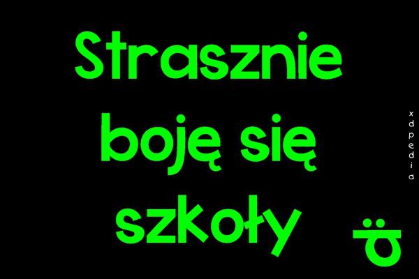 Strasznie boję się szkoły :P