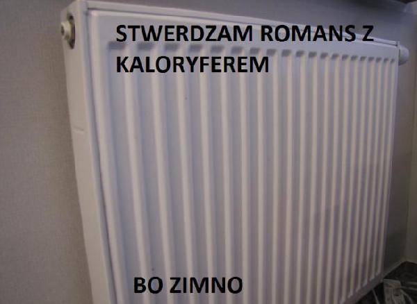 Stwierdzam romans z kaloryferem BO ZIMNO