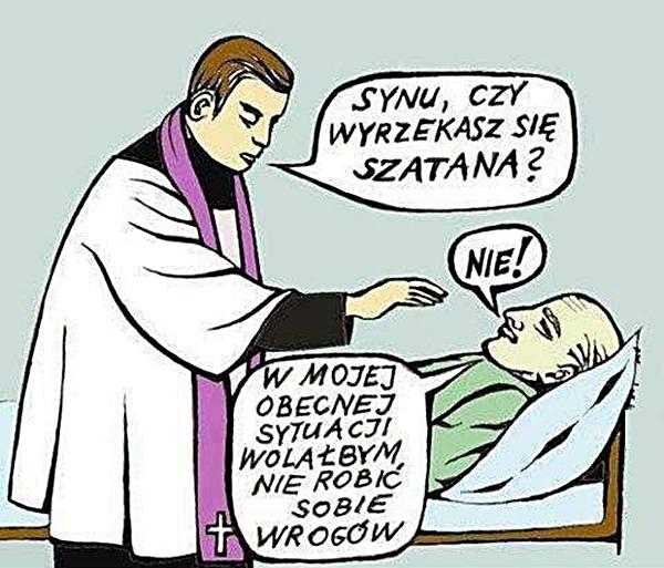 - Synu, czy wyrzekasz się szatana? - Nie! - W mojej obecnej