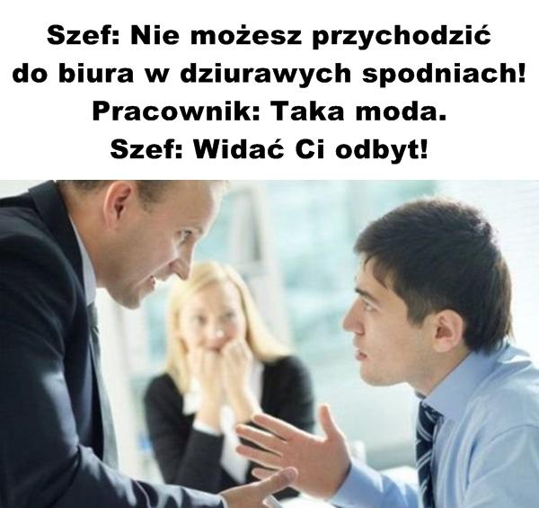 Szef: Nie możesz przychodzić do biura w dziurawych