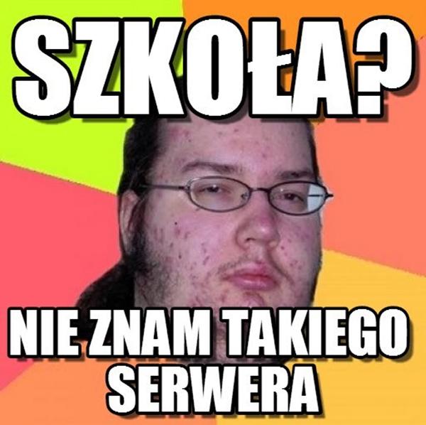 Szkoła? Nie znam takiego serwera