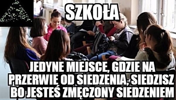 Szkoła to jedyne miejsce, gdzie na przerwie od siedzenia