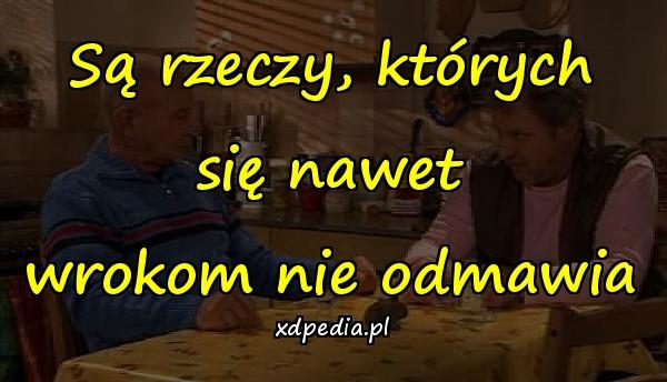 Są rzeczy, których się nawet wrokom nie odmawia