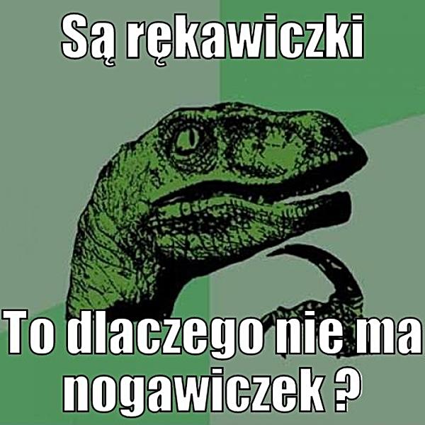 Są rękawiczki, to dlaczego nie ma nogawiczek