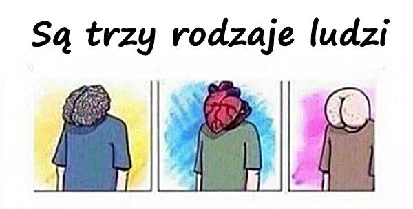 Są trzy rodzaje ludzi