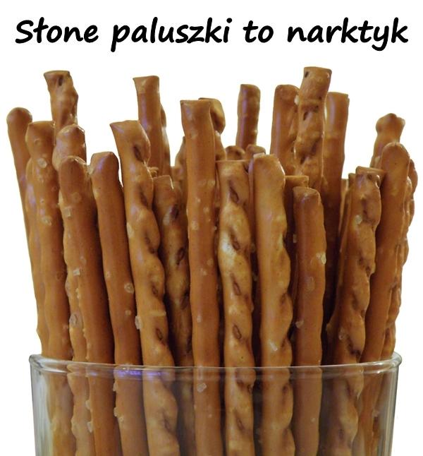 Słone paluszki to narkotyk