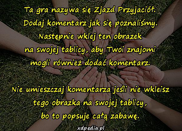 Ta gra nazywa się Zjazd Przyjaciół. Dodaj komentarz jak się