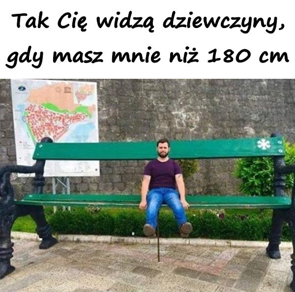 Tak Cię widzą dziewczyny, gdy masz mnie niż 180 cm