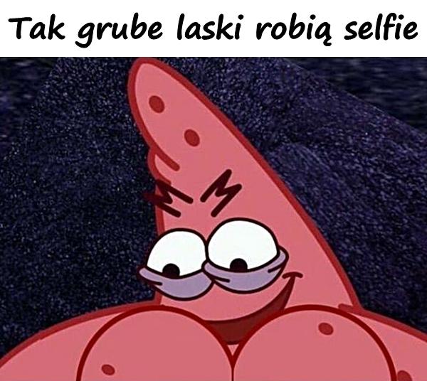 Tak grube laski robią selfie