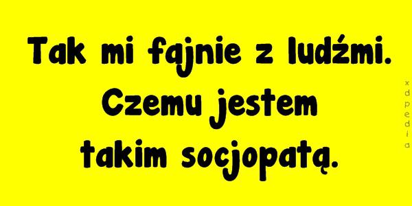 Tak mi fajnie z ludźmi. Czemu jestem takim socjopatą