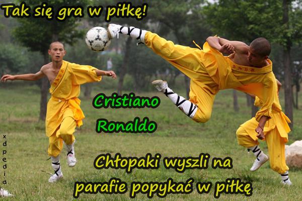 Tak się gra w piłkę! Cristiano Ronaldo Chłopaki wyszli na