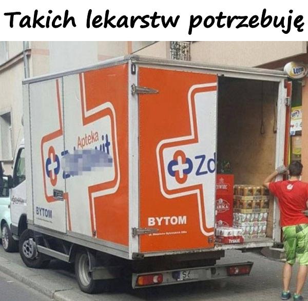 Takich lekarstw potrzebuję