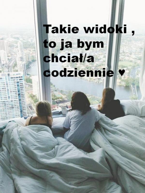 Takie widoki, to ja bym chciała codziennie