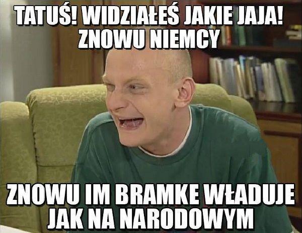 Tatuś! widziałeś jakie jaja!\nznów niemcy znów im bramkę